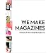 We Make Magazines: Inside the Independents