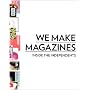 We Make Magazines : Inside the Independents