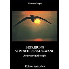 Befreiung vom Schicksalszwang: Astropsychotherapie
