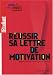 Réussir sa lettre de motivation Réussir sa lettre de motivation