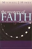 Buy : The Mystery of Faith: An Introduction to Catholicism