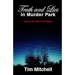 Truth and Lies in Murder Park: A Book About Mr Luke Haines