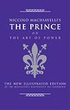 Niccolo Machiavelli's The Prince on The Art of Power: The New Illustrated Edition of the Renaissance Masterpiece on Leadership