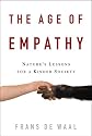 The Age of Empathy: Nature's Lessons for a Kinder Society