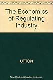 The economics of regulating industry