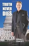 Truth Never Dies (William C. Chasey)