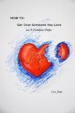 HOW TO Get Over Someone You Love in 5 Simple Steps