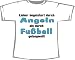Sports : Begeisterung: Angeln, Langeweile: Fu&szlig;ball; Frauen T-Shirt wei&szlig;