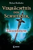 Verm&auml;chtnis der Schwerter - Tausendsturm - Michael Rothballer