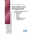 Grundriss zum Energierecht: Der rechtliche Rahmen f�r die Energiewirtschaft