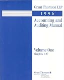 Grant Thornton LLP 1996 Accounting and Auditing Manual: Volume One, Chapters 1-27