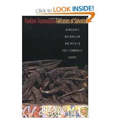 Fantasies of Salvation: Democracy, Nationalism, and Myth in Post-Communist Europe
