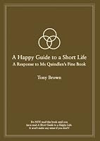 A Happy Guide to a Short Life: A Response to Ms Quindlen's Fine Book