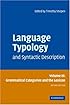 Language Typology and Syntactic Description: Volume 3, Grammatical Categories and the Lexicon (Language Typology & Syntactic Description)