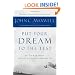 Put Your Dream to the Test: 10 Questions that Will Help You See It and Seize It