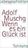 Wenn es ein Gl�ck ist: Liebesgeschichten aus vier Jahrzehnten