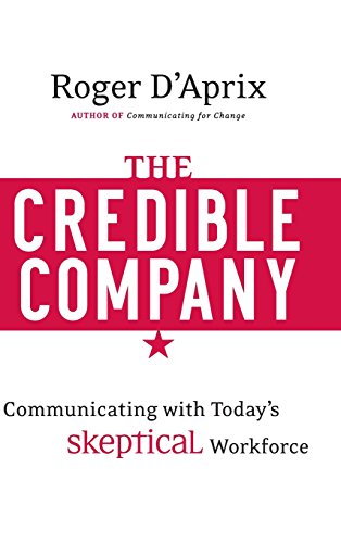 The Credible Company: Communicating with a Skeptical Workforce