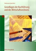 Grundlagen der Buchf&uuml;hrung und des Wirtschaftsrechnens