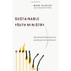 Sustainable Youth Ministry: Why Most Youth Ministry Doesn't Last and What Church Can Do About It