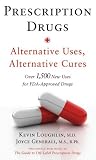 Prescription Drugs: Alternative Uses, Alternative Cures: Over 1,500 New Uses for FDA-Approved Drugs