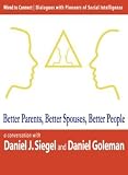 Better Parents, Better Spouses, Better People (Wired to Connect, 2)