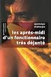 Les apr�s-midi d'un fonctionnaire tr�s d�jant�