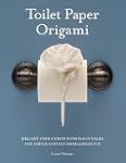 Toilet Paper Origami: Delight Your Gu...