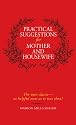Practical Suggestions for Mother and Housewife: The 1910 Classic--as Helpful Now as It Was Then!