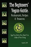 The Beginners' Vegan Guide: Restaurants, Recipes & Resources