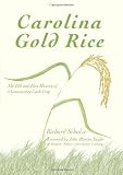 Carolina Gold Rice: The Ebb and Flow History of a Lowcountry Cash Crop