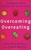 Overcoming Overeating: Conquer Your Obsession With Food: Conquer Your Obsession with Food Forever