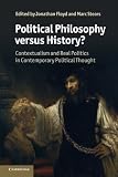 Political philosophy versus history? : contextualism and real politics in contemporary political thought