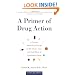 A Primer of Drug Action: A Concise, Non-Technical Guide to the Actions, Uses, and Side Effects of Psychoactive Drugs