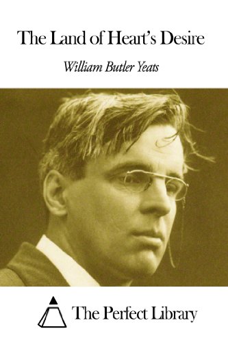The Land of Heart's Desire, by William Butler Yeats