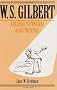 W. S. Gilbert: A Classic Victorian and his Theatre