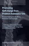 Promoting Self-Change from Problem Substance Use: Practical Implications for Policy, Prevention and Treatment