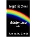 Forget The Cures, Find The Cause: Book One