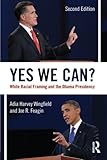 Yes we can? : white racial framing and the Obama presidency