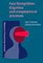 Face Recognition: Cognitive and Computational Processes (Advances in Consciousness Research)
