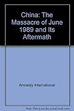 China : the massacre of June 1989 and its aftermath