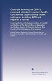 Oversight hearings on OSHA's proposed standard to protect health
care workers against blood-borne pathogens including AIDS and
hepatitis B viruses: Hearings ... One Hundred First Congress, first
session