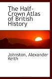 The Half-Crown Atlas of British History