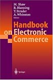 Handbook on Electronic Commerce (International Handbooks on Information Systems)