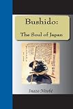 Bushido: Samurai Ethics and the Soul of Japan