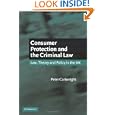 Consumer Protection and the Criminal Law: Law, Theory, and Policy in the UK by Peter Cartwright