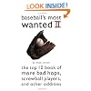 Baseball's Most Wanted II: The Top 10 Book of More Bad Hops, Screwball Players, and Other Oddities