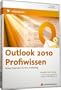 Outlook 2010 Profiwissen - Bessere Organisation f�r Ihren Arbeitsalltag (PC+MAC+Linux)