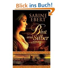 Blut und Silber: Roman