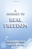 A Journey to Real Freedom