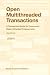 Open Multithreaded Transactions: A Transaction Model for Concurrent Object-Oriented Programming